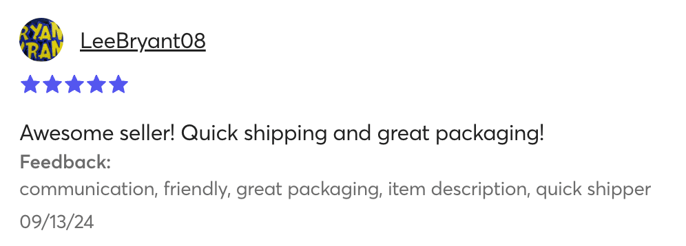 Mercari 5-star review from LeeBryant08, September 13, 2024: Awesome seller! Quick shipping and great packaging!